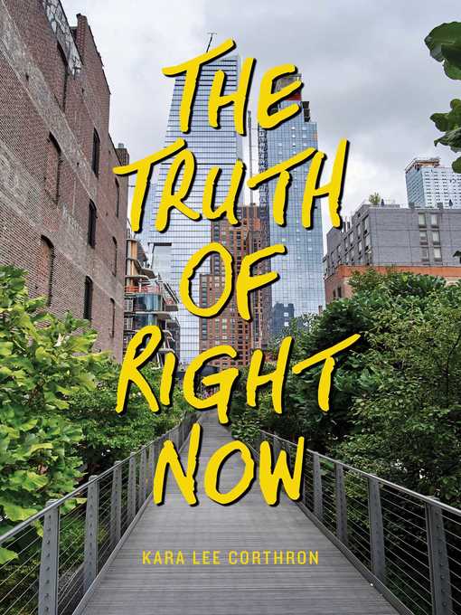 Title details for The Truth of Right Now by Kara Lee Corthron - Wait list